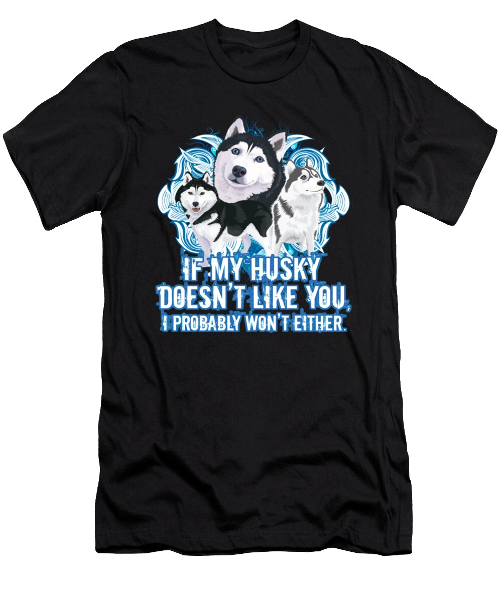 If My Husky Doesnt Like You Tinh Tran Le Thanh T-Shirt