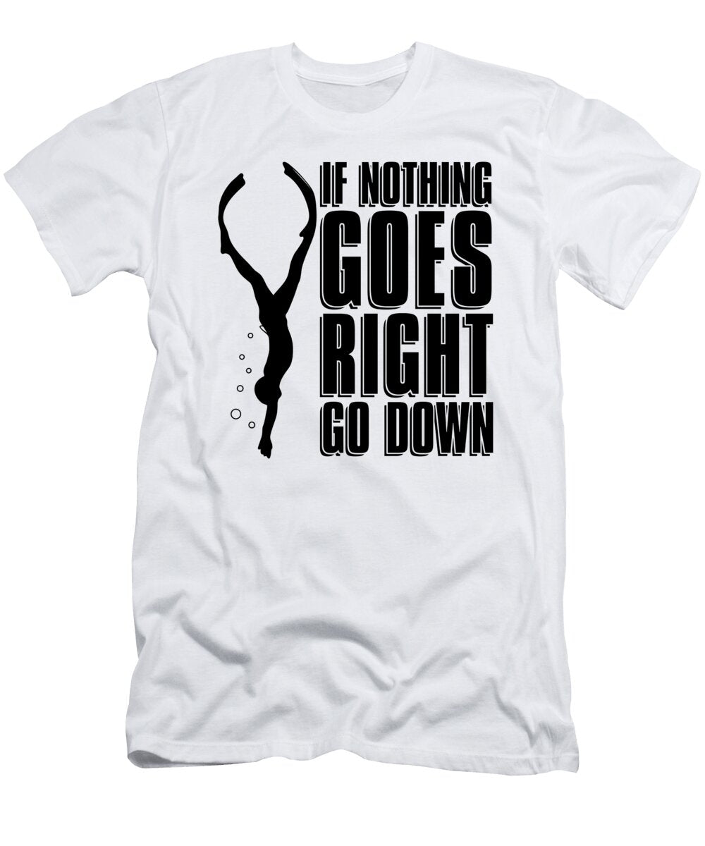 If Nothing Goes Right Apnoe Freedive Freediving Tshirtconcepts Marvin Poppe T-Shirt