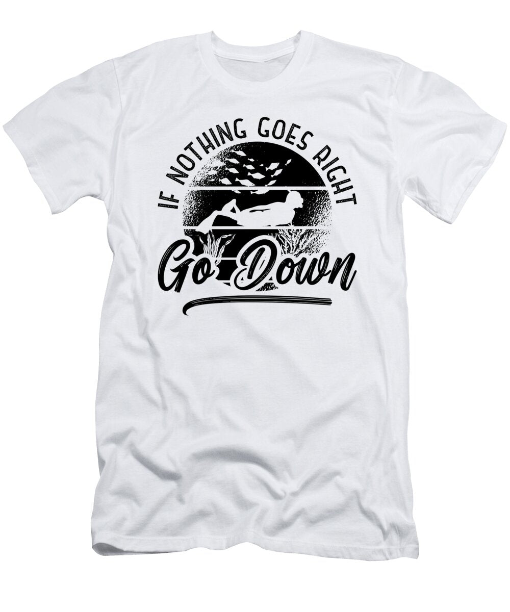 If Nothing Goes Right Go Down Freediver Freediving Tshirtconcepts Marvin Poppe T-Shirt