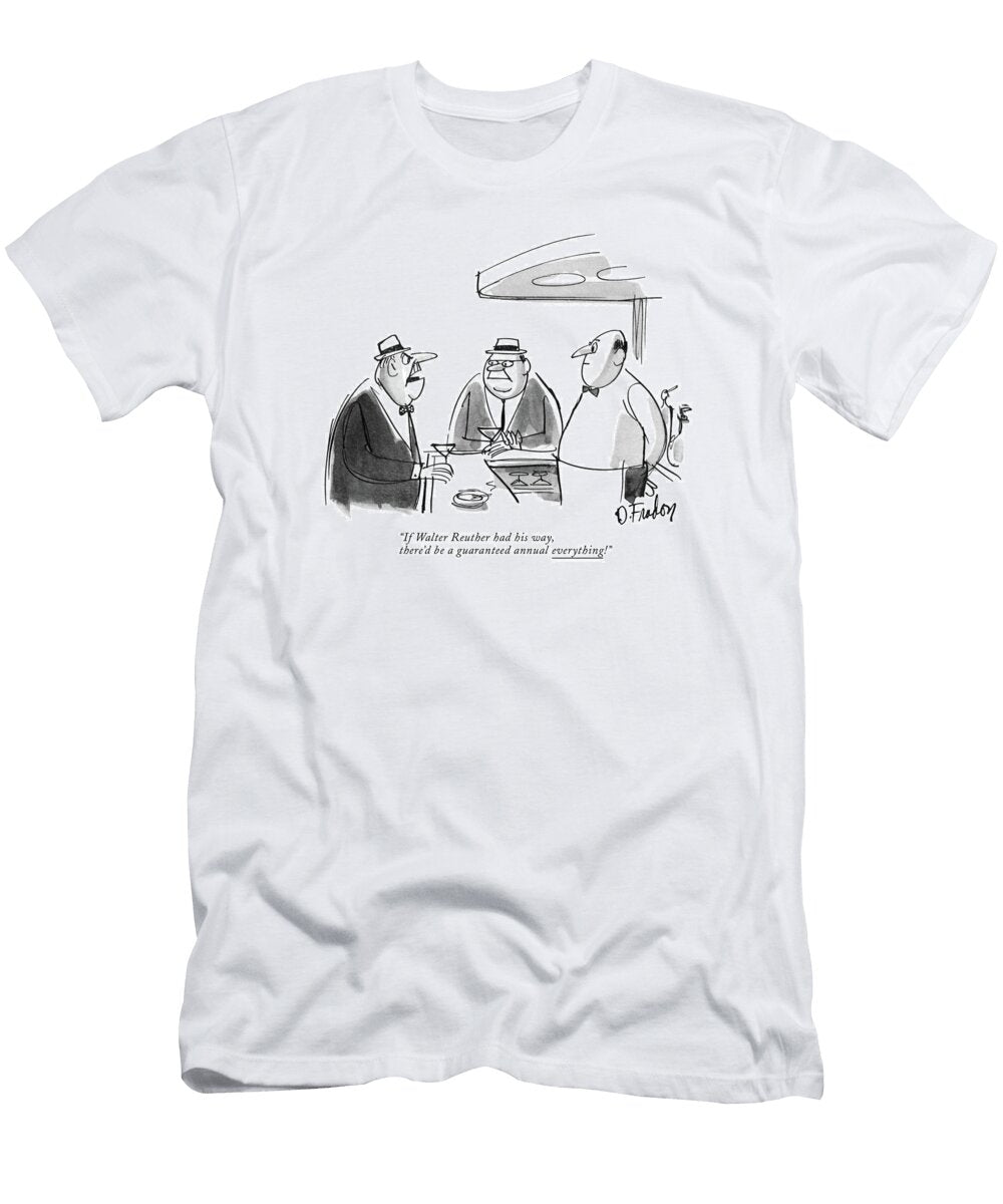 If Walter Reuther Had His Way Dana Fradon T-Shirt