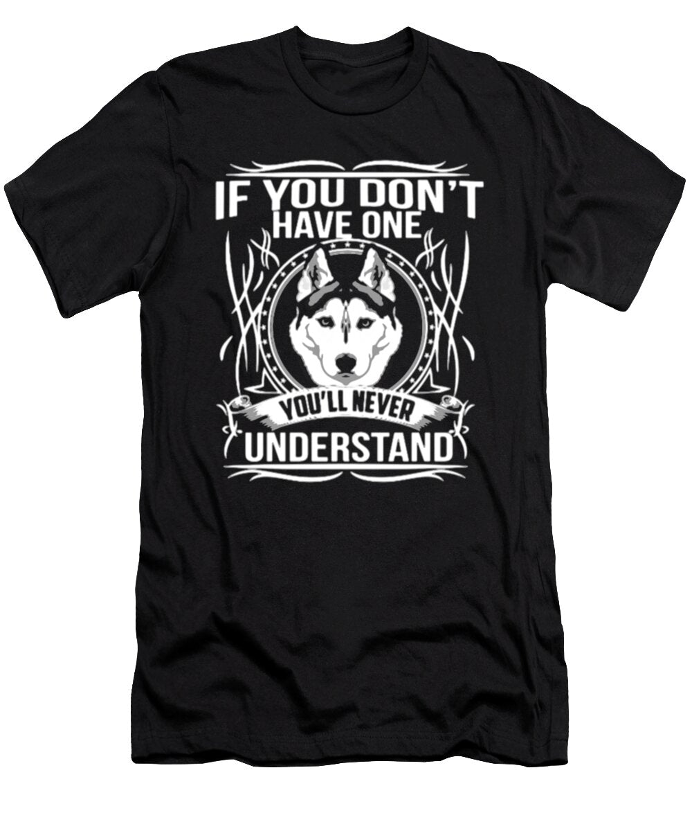 If You Dont Have One Husky Dog Tinh Tran Le Thanh T-Shirt