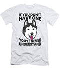 If You Dont Have One Youll Never Understand Studi Alex T-Shirt