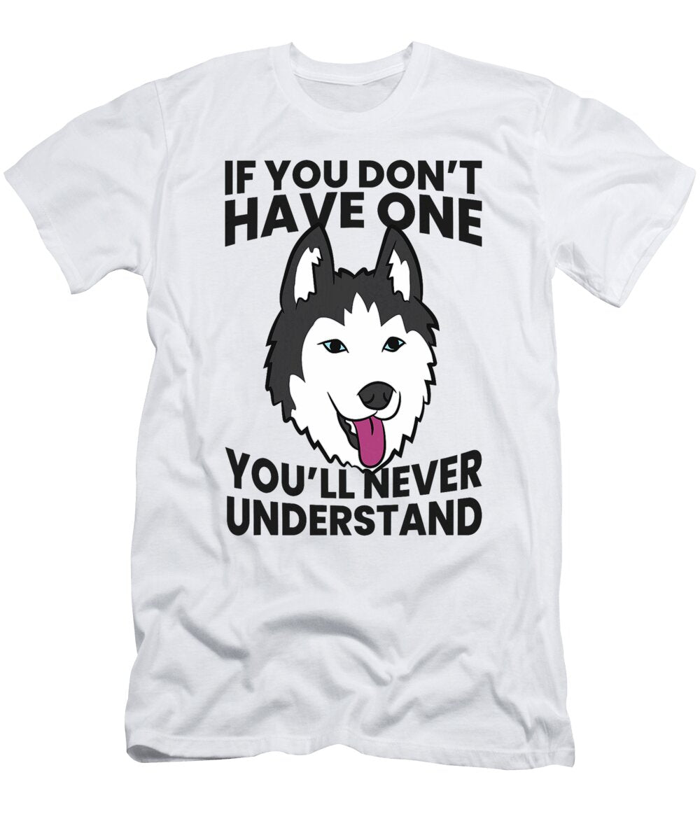 If You Dont Have One Youll Never Understand Studi Alex T-Shirt