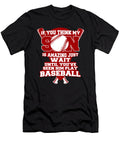 If You Think My Son Is Amazing Just Wait Until Youve Seen Him Play Baseball Tinh Tran Le Thanh T-Shirt