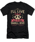 Ill Live a Lush Life in Some Small Dive Jacob Zelazny T-Shirt