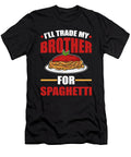 Ill Trade My Brother for Spaghetti Itailan Pasta Alessandra Roth T-Shirt