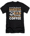 Im a Barista I Save Peoples Bad Mornings By Making Coffee Alessandra Roth T-Shirt