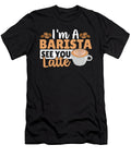 Im a Barista See You Latte Barista Coffeemaker Coffee Lover Alessandra Roth T-Shirt