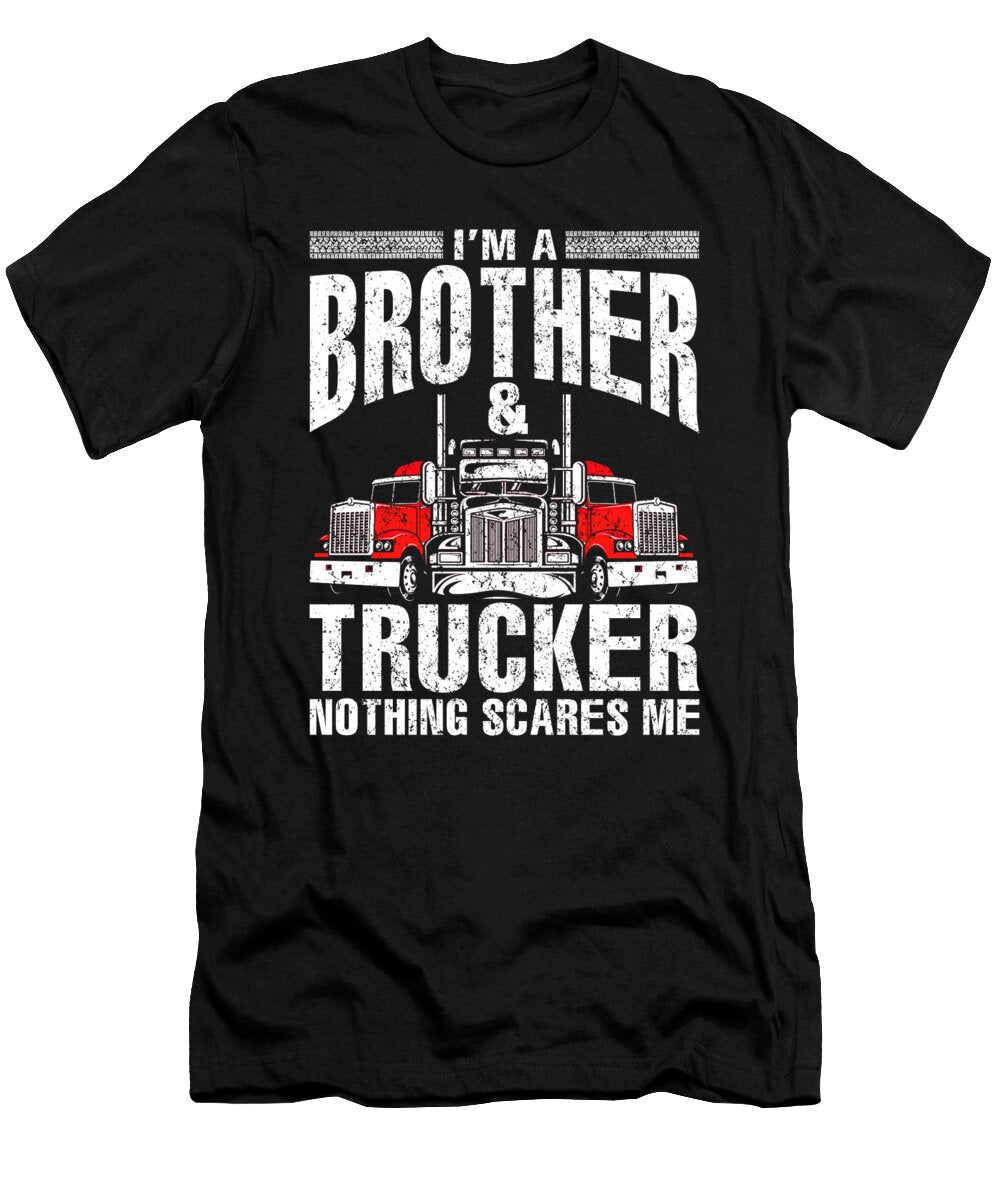 Im a Brother and Trucker Truck Driver Father Fathers Day Gift Dhbubble T-Shirt