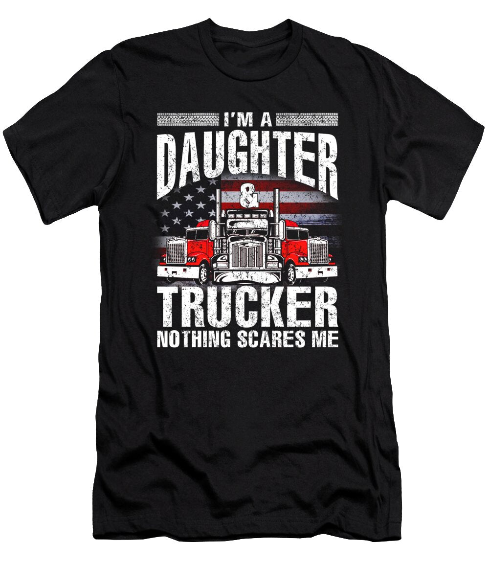 Im a Daughter and Trucker Nothing Scares Me Father Fathers Day Dhbubble T-Shirt