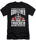 Im a Godfather and Trucker Truck Driver Father Fathers Day Gift Dhbubble T-Shirt