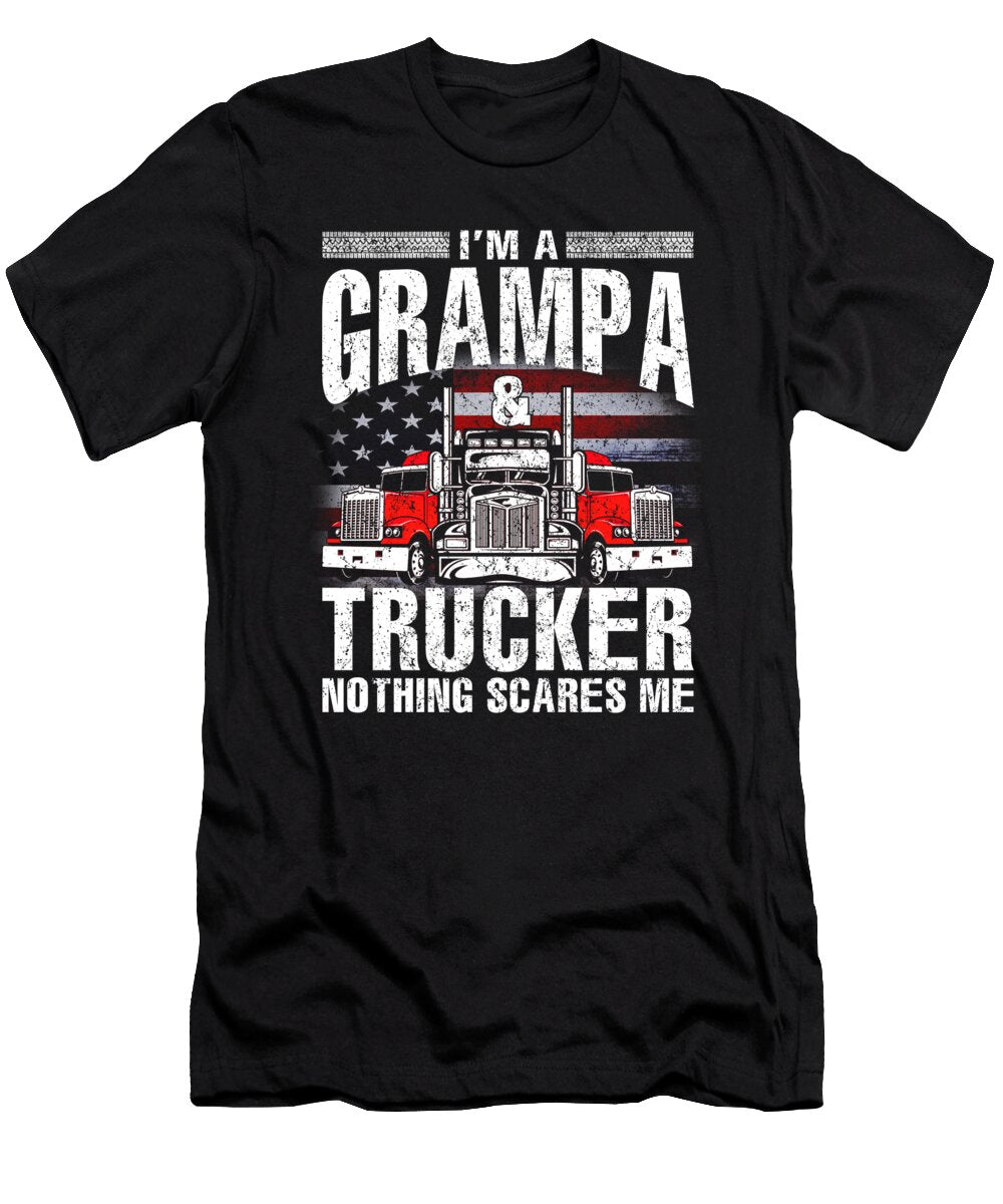 Im a Grampa and Trucker Nothing Scares Me Father Fathers Day Dhbubble T-Shirt