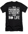 Im a Paramedic Student I Have No Life Funny Emt Noirty Designs T-Shirt