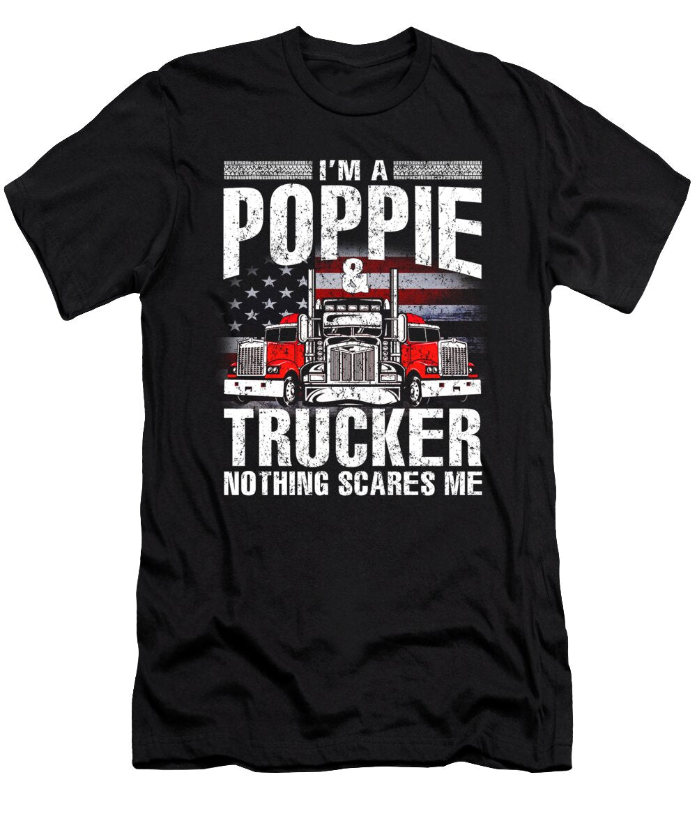Im a Poppie and Trucker Nothing Scares Me Father Fathers Day Dhbubble T-Shirt