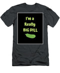 Im a Really Big Dill Funny Pickle Alan Reid T-Shirt