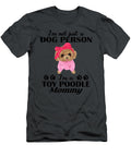 Im a Toy Poodle Mommy Unisex Job T-Shirt