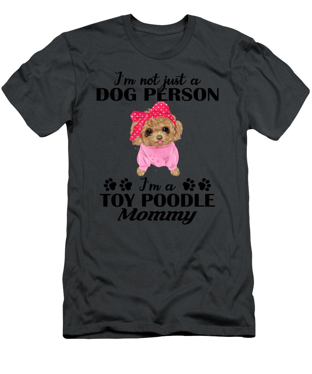 Im a Toy Poodle Mommy Unisex Job T-Shirt