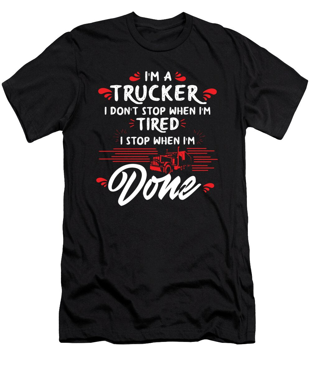 Im a Trucker Dont Stop Tired Stop When Done Gift Haselshirt T-Shirt