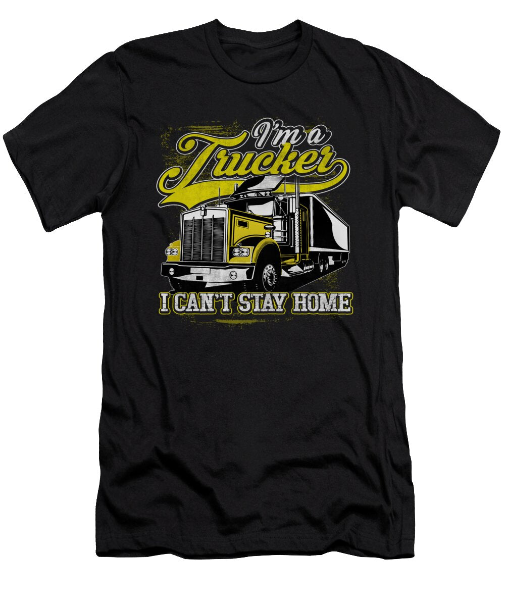 Im a Trucker I Can T Stay Home Do Tran Quang T-Shirt