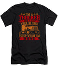 Im a Trucker I Don T Stop When Im Tired I Stop When Im Done Do Tran Quang T-Shirt