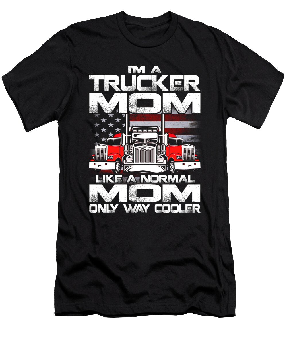 Im a Trucker Mom Like a Normal Mom But Cooler Dhbubble T-Shirt