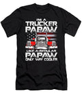 Im a Trucker Papaw Like a Regular Papaw But Cooler Dhbubble T-Shirt