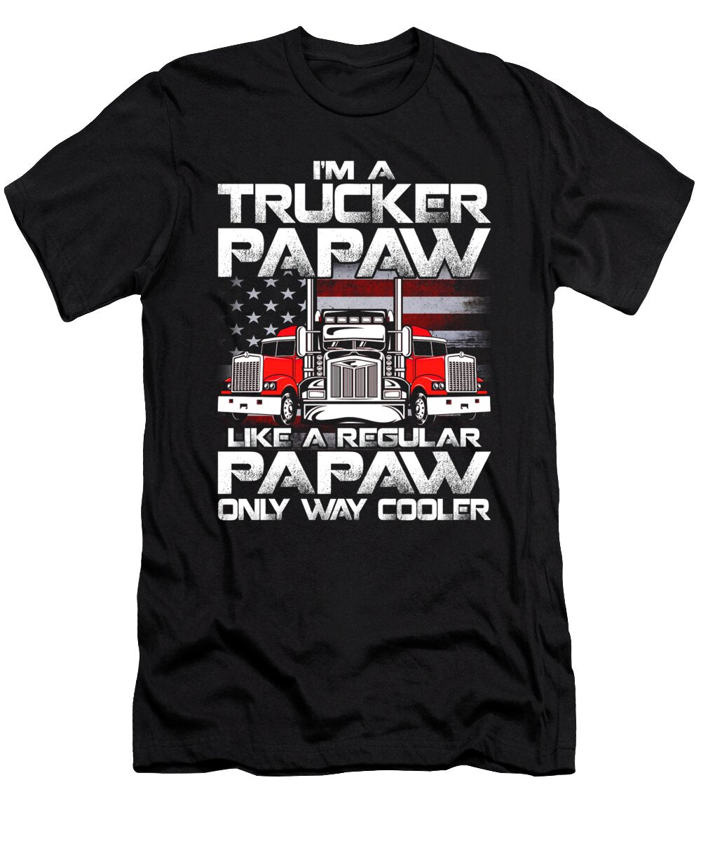 Im a Trucker Papaw Like a Regular Papaw But Cooler Dhbubble T-Shirt