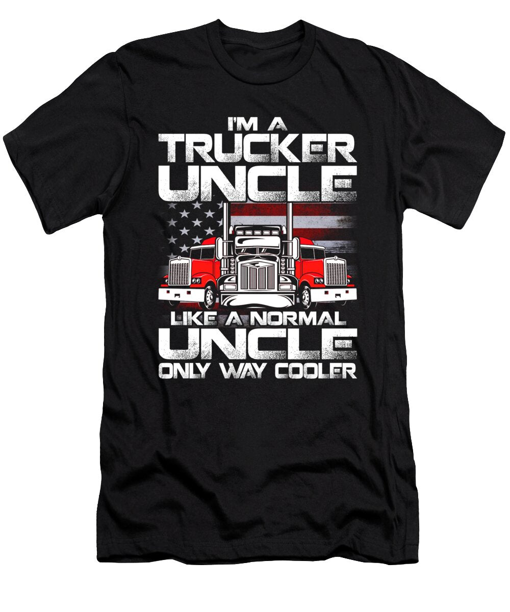 Im a Trucker Uncle Like a Normal Uncle But Cooler Dhbubble T-Shirt