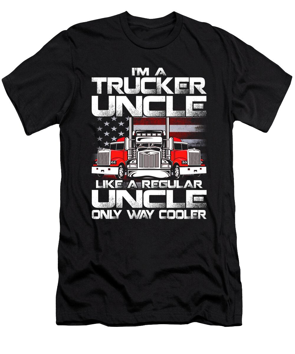 Im a Trucker Uncle Like a Regular Uncle But Cooler Dhbubble T-Shirt