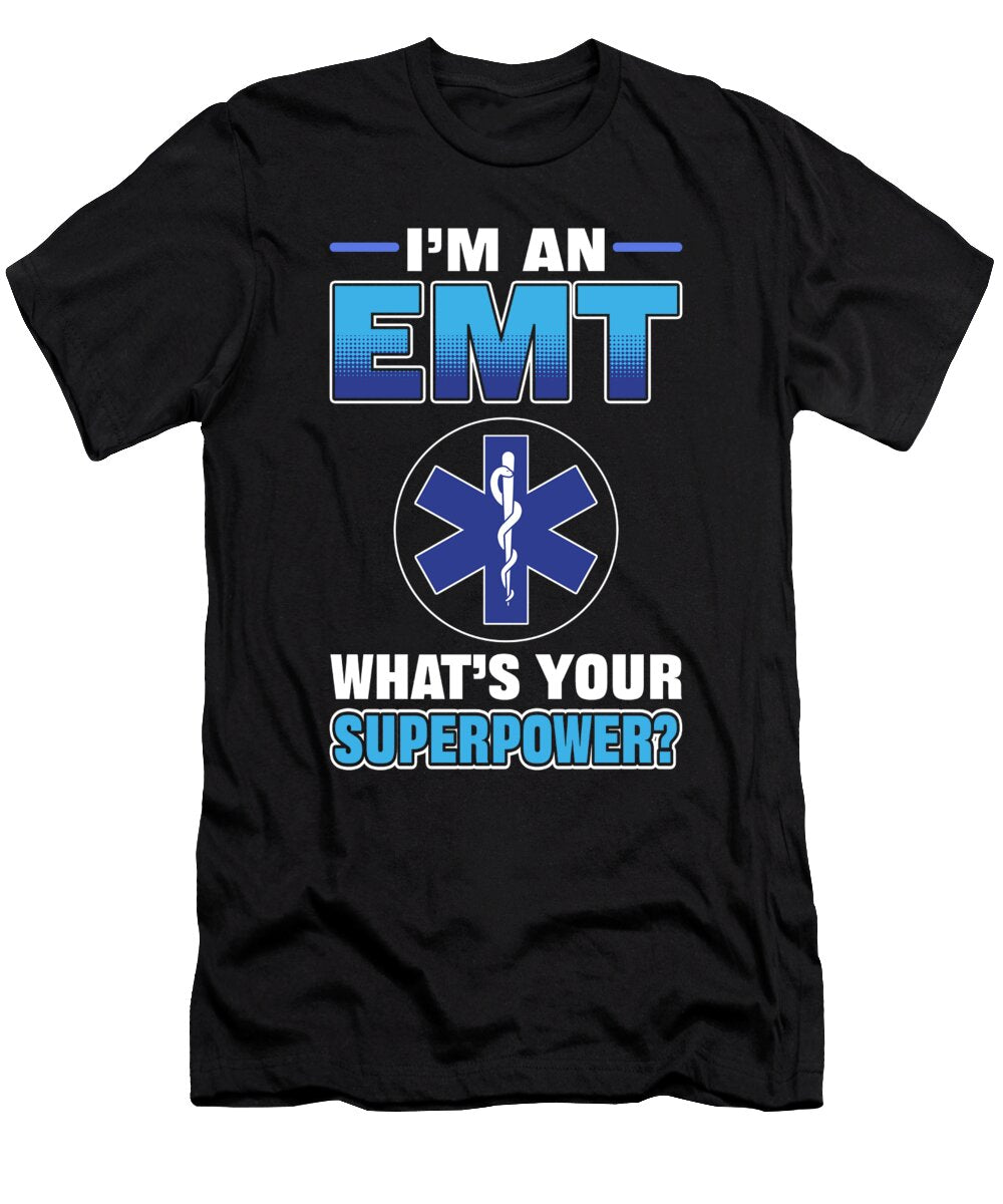 Im an Emt Whats Your Superpower Emt Ambulance Driver Alessandra Roth T-Shirt