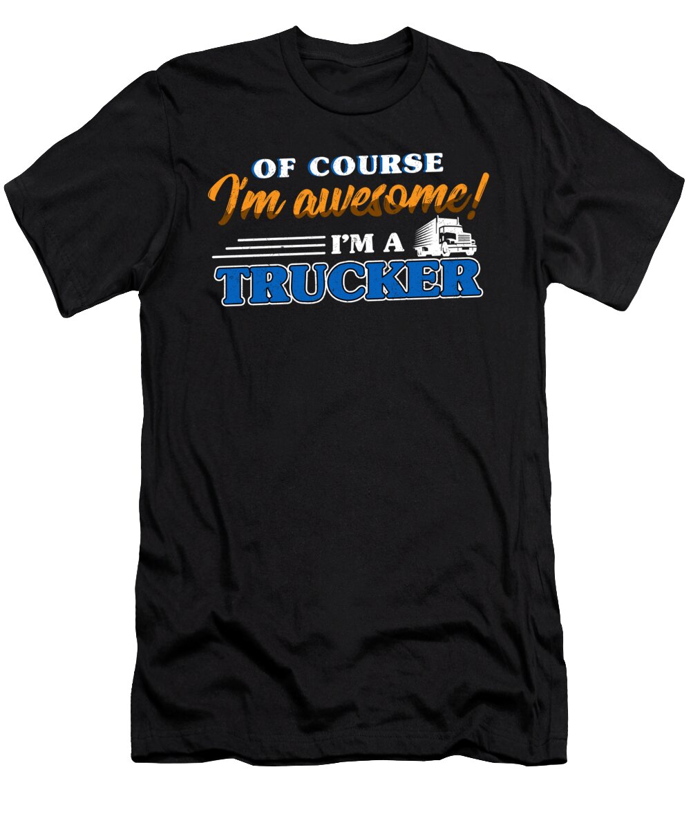 Im Awesome Truck Driver Cool Driver Gift Thomas Larch T-Shirt