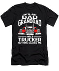 Im Dad Granddad and a Trucker Nothing Scares Me Dhbubble T-Shirt