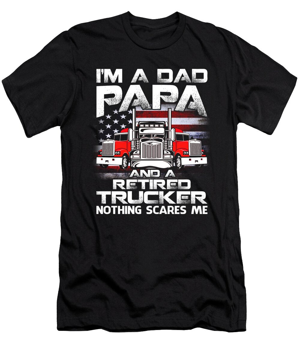 Im Dad Papa Retired Trucker Nothing Scares Me USA Flag Dhbubble T-Shirt
