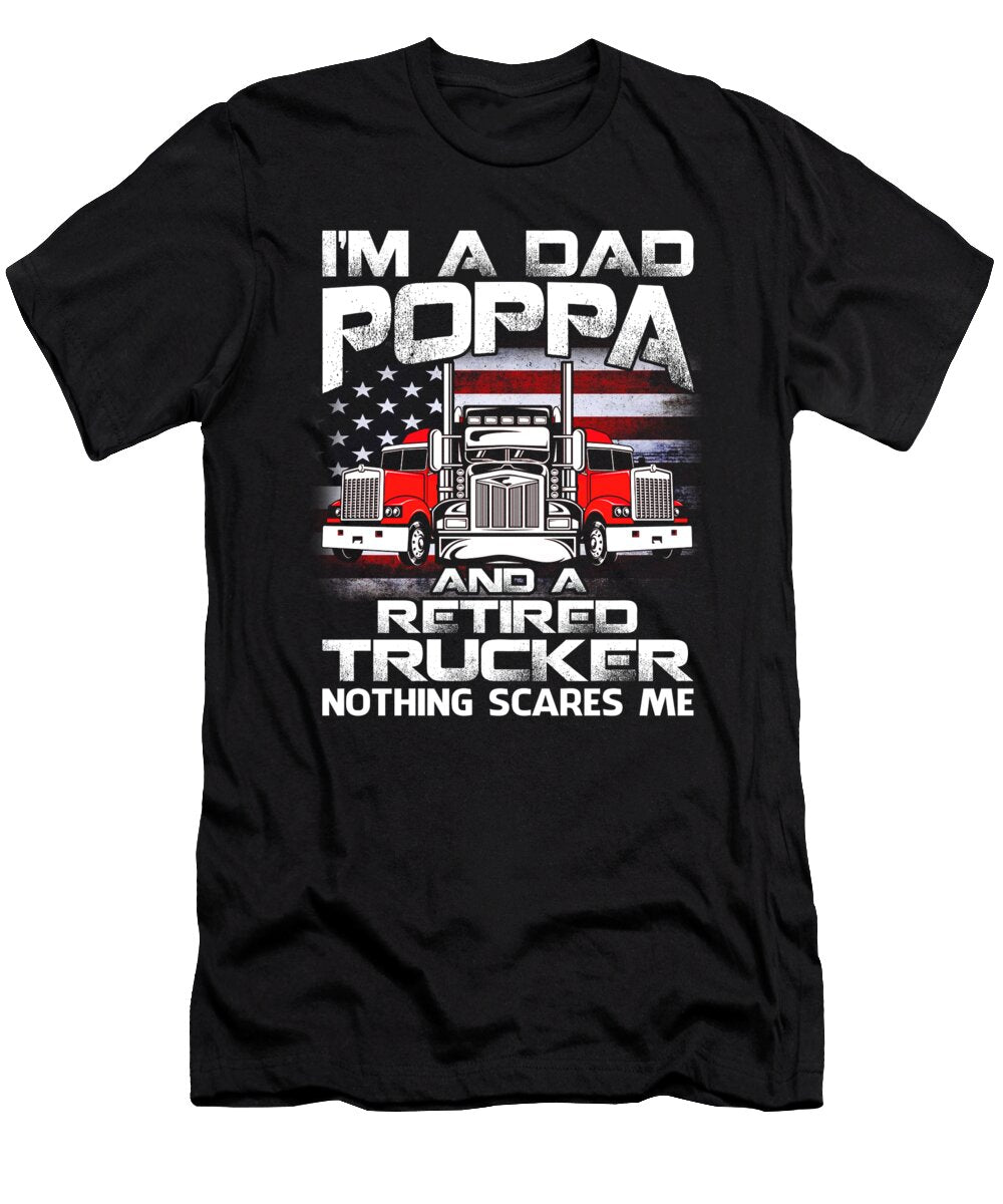 Im Dad Poppa Retired Trucker Nothing Scares Me USA Flag Dhbubble T-Shirt