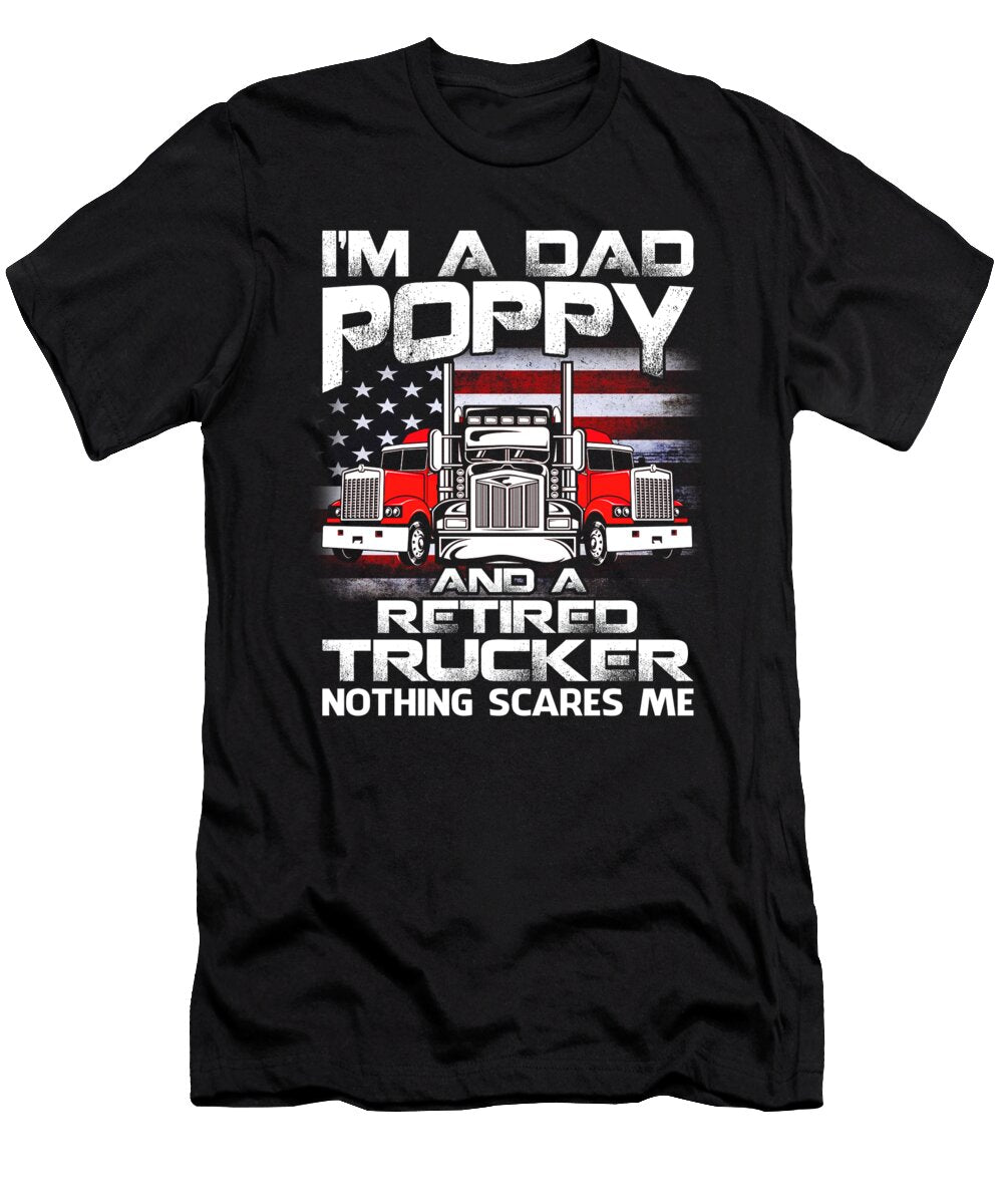 Im Dad Poppy Retired Trucker Nothing Scares Me USA Flag Dhbubble T-Shirt