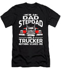 Im Dad Stepdad and a Trucker Nothing Scares Me Dhbubble T-Shirt