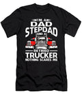 Im Dad Stepdad Retired Trucker Nothing Scares Me Dhbubble T-Shirt
