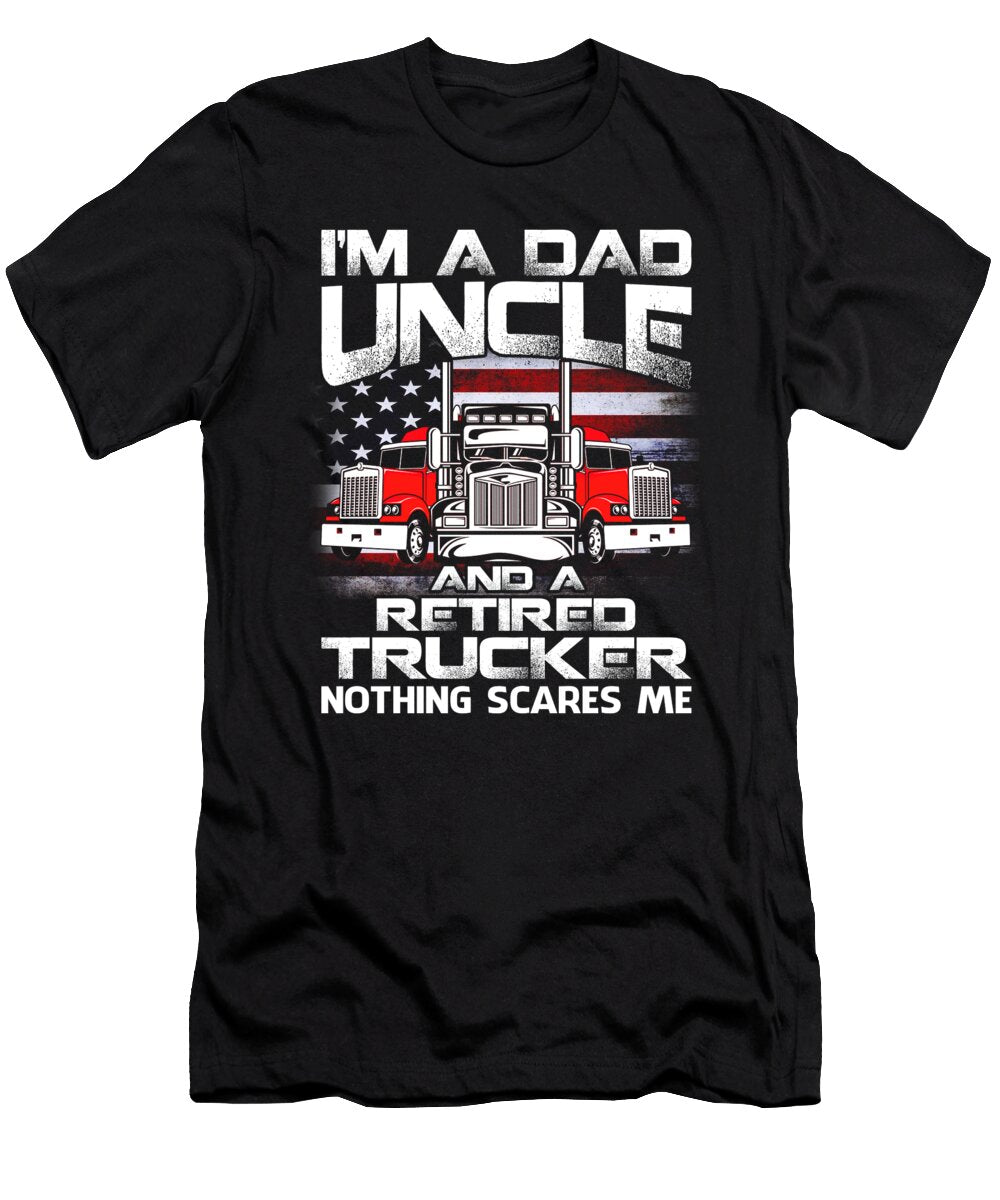 Im Dad Uncle Retired Trucker Nothing Scares Me USA Flag Dhbubble T-Shirt