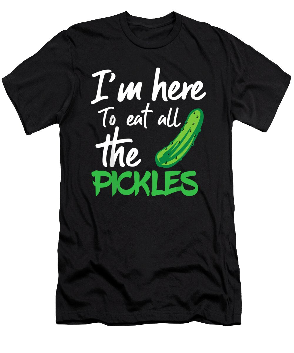 Im Here to Eat All the Pickles 1 T-Shirt