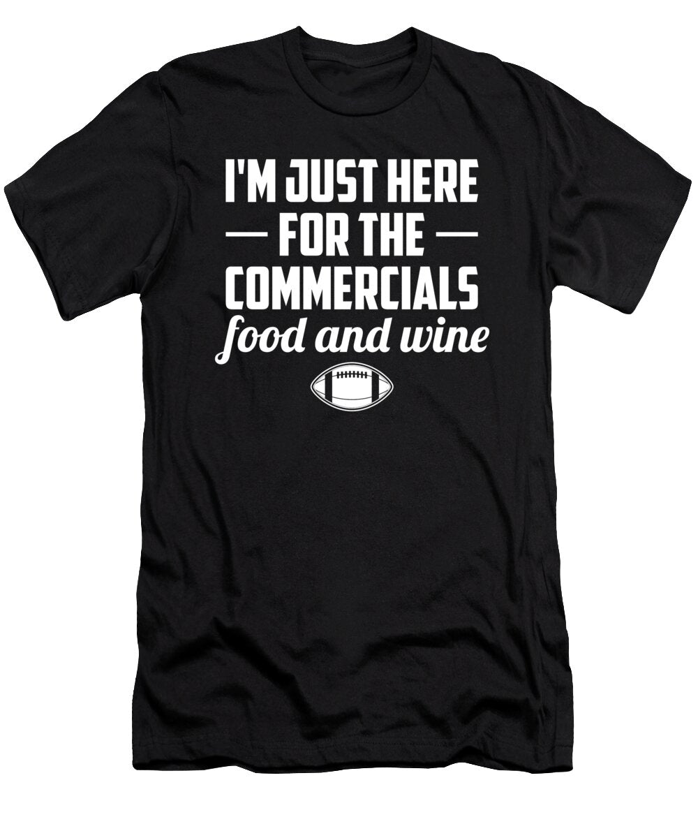 Im Just Here for the Commercials Food and Wine Football Lover Arti Okhai T-Shirt