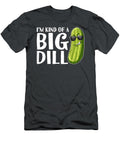 Im Kind of a Big Dill Funny Pickle Jonnie Rawan T-Shirt