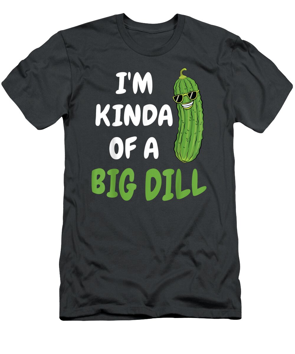 Im Kinda of a Big Dill Funny Pickle Lover Pun Natalm Braxt T-Shirt