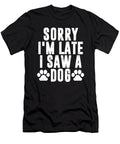 Im Late I Saw a Dog Puppy Animal Dogs Pet Gift Thomas Larch T-Shirt