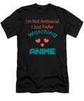 Im Not Antisocial I Just Prefer Watching Anime Kaylin Watchorn T-Shirt