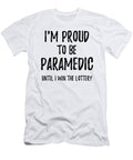 Im Proud to Be Paramedic Until I Win the Lottery Funny Gift for Coworker Office Gag Joke Funny Gift Ideas T-Shirt