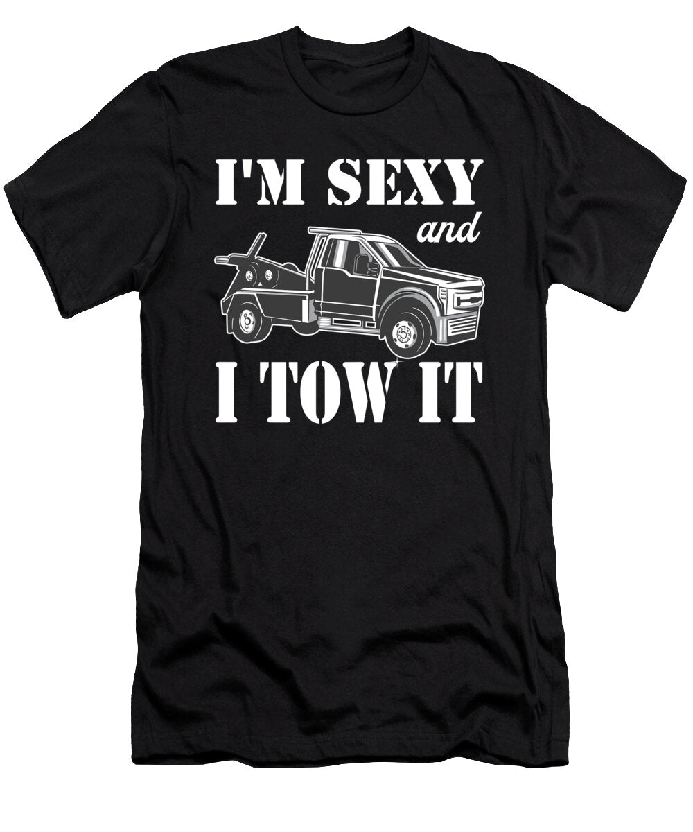 Im Sexy and I Tow It Funny Tow Truck Me T-Shirt