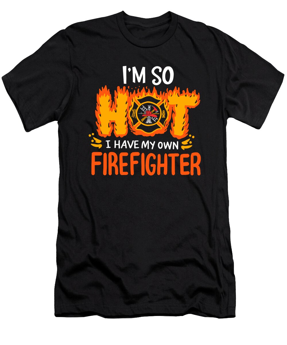 Im So Hot I Have My Own Firefighter Firetruck Fire Haselshirt T-Shirt