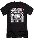 Im That Super Crazy Husky Mom Tinh Tran Le Thanh T-Shirt