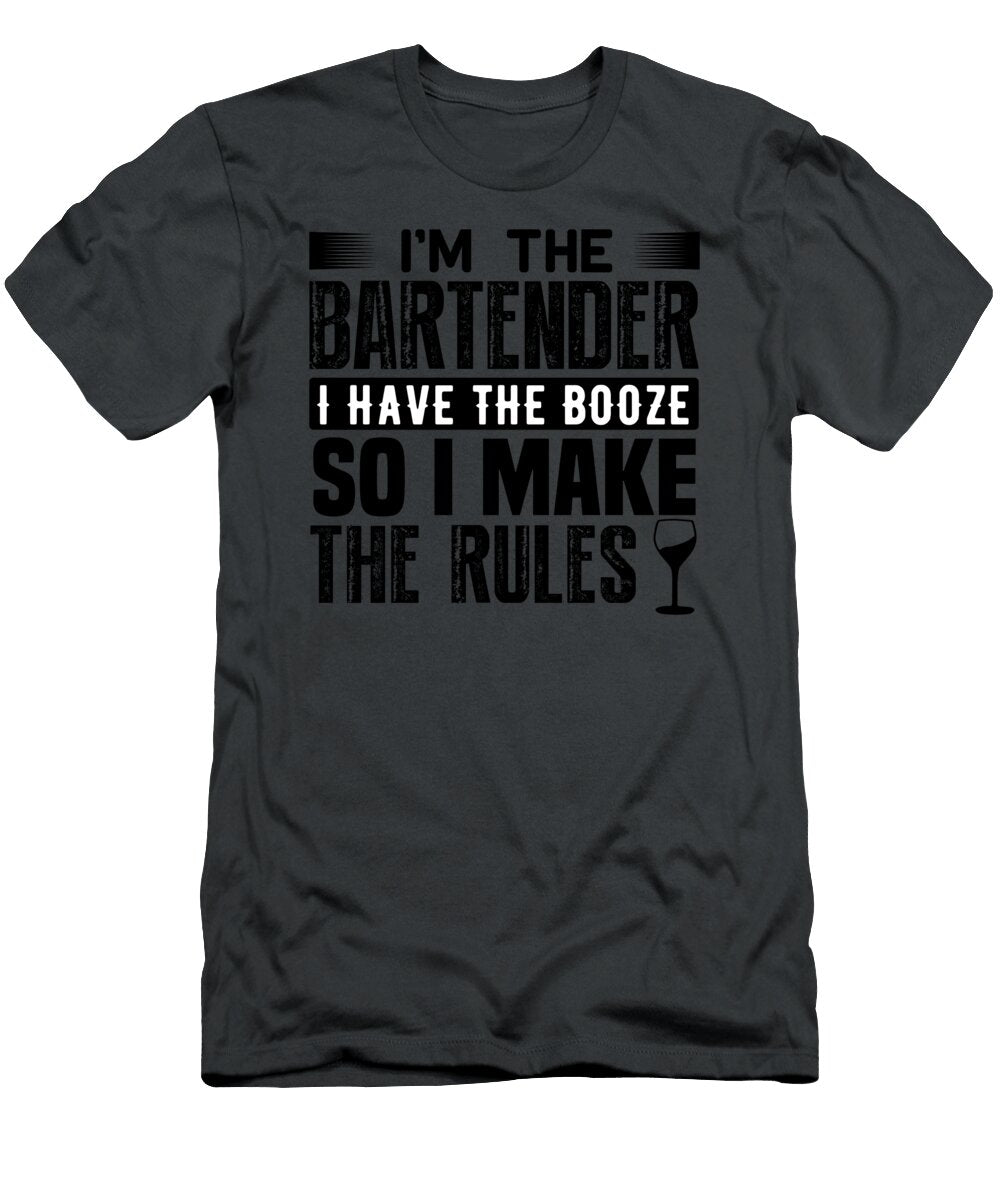 Im the Bartender I Have the Booze So I Make the Rules Anh Nguyen T-Shirt