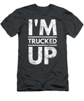Im Trucked Up Anh Nguyen T-Shirt